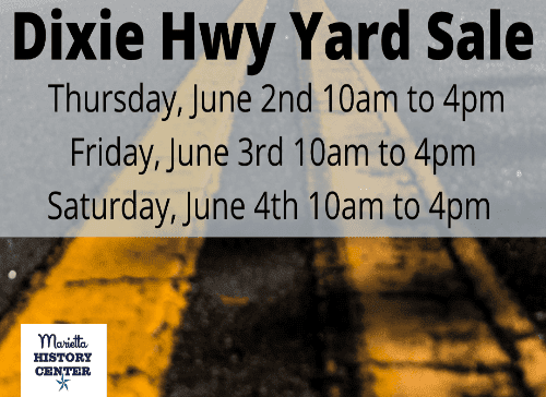 MARIETTA HISTORY CENTER TO PARTICIPATE IN THE DIXIE HIGHWAY YARDSALE!